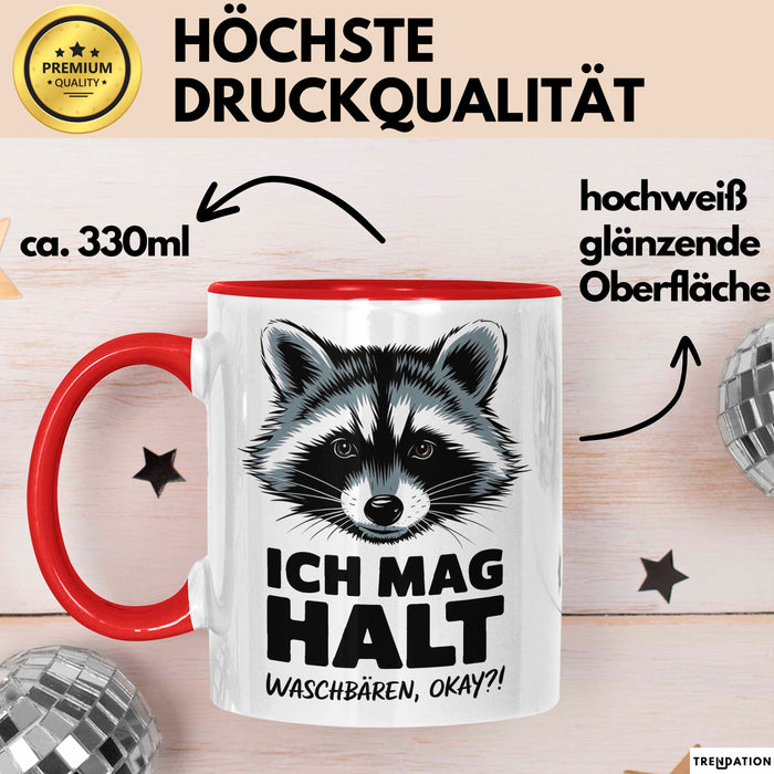 Waschbär Tierliebhaber Tasse Geschenk Lustige Geschenkidee Spruch Ich Mag Halt Waschbären Ok Rot Trendation