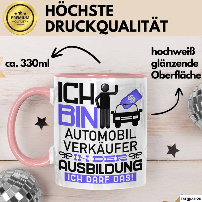 Automobilverkäufer Ausbildung Tasse Geschenk Ich Bin Automobilverkäufer In Der Ausbildung Ich Darf Das Geschenkidee Spruch Rosa Trendation