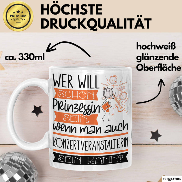 Konzertveranstalterin Tasse Geschenk Spruch Wer Will Schon Prinzessin Sein Wenn Man Auch Konzertveranstalterin Sein Kann Weiß Trendation