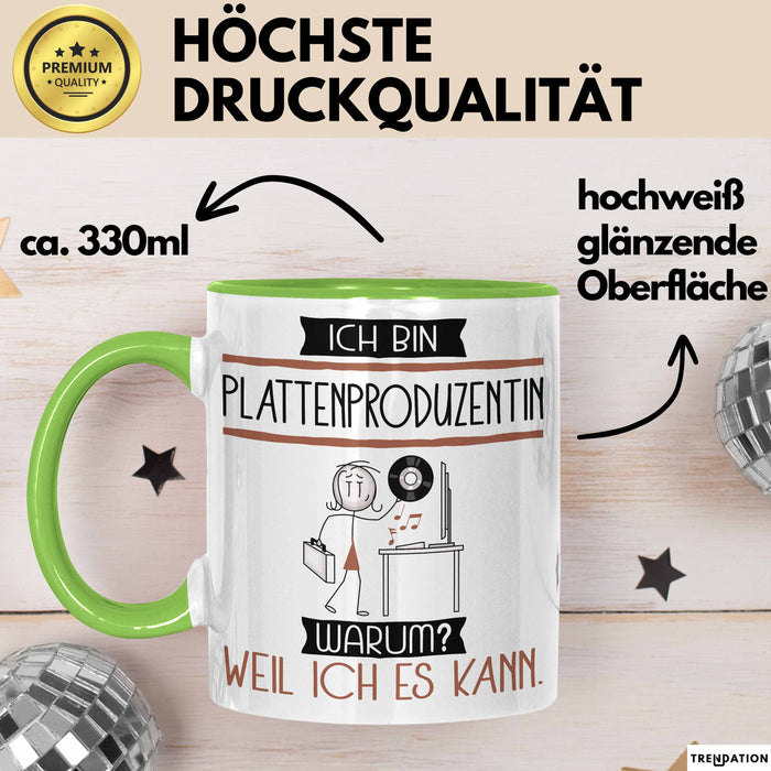 Plattenproduzentin Tasse Geschenk Ich Bin Plattenproduzentin Warum Weil Ich Es Kann Geschenkidee Geburtstag Grün Trendation