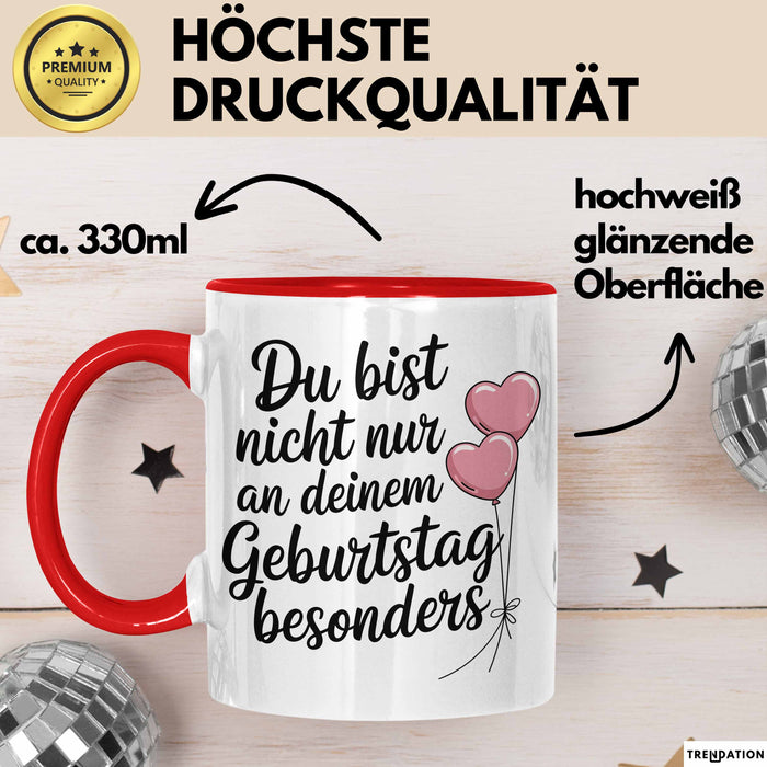 Geburtstagsfeier Tasse Geschenk Lustige Geschenkidee Spruch Du Bist Nicht Nur An Deinem Geburtstag Besonders Rot Trendation