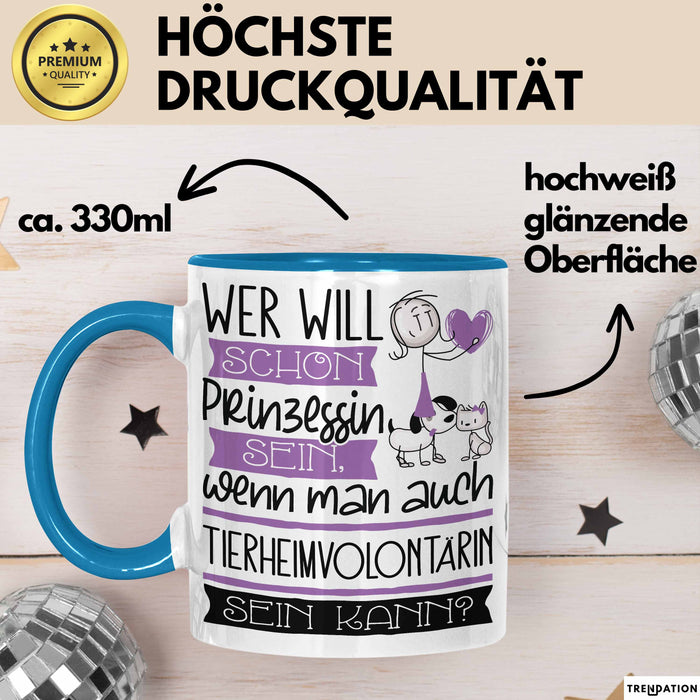 Tierheimvolontärin Tasse Geschenk Spruch Wer Will Schon Prinzessin Sein Wenn Man Auch Tierheimvolontärin Sein Kann Blau Trendation