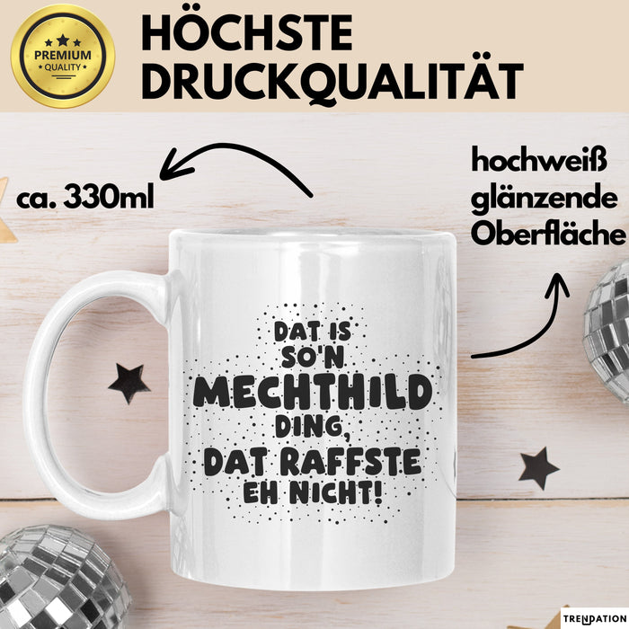 Mechthild Tasse Dat Is So'n Mechthild Ding, Dat Raffste Eh Nicht Geschenk