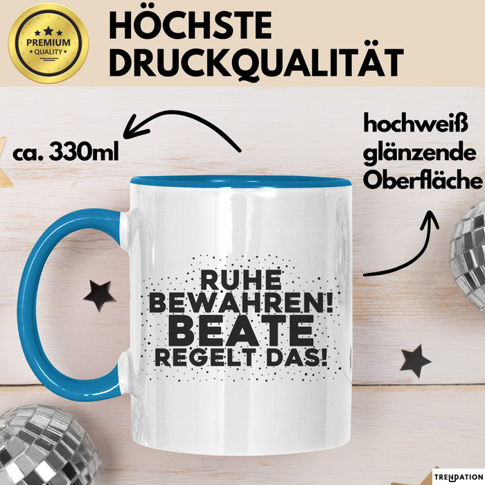 Beate Tasse Ruhe Bewahren! Beate Regelt Das! Geschenk