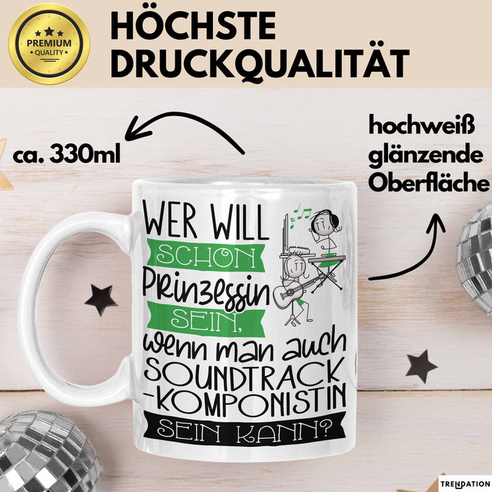 Soundtrack-Komponistin Tasse Geschenk Spruch Wer Will Schon Prinzessin Sein Wenn Man Auch Soundtrack-Komponistin Sein Kann Weiß Trendation