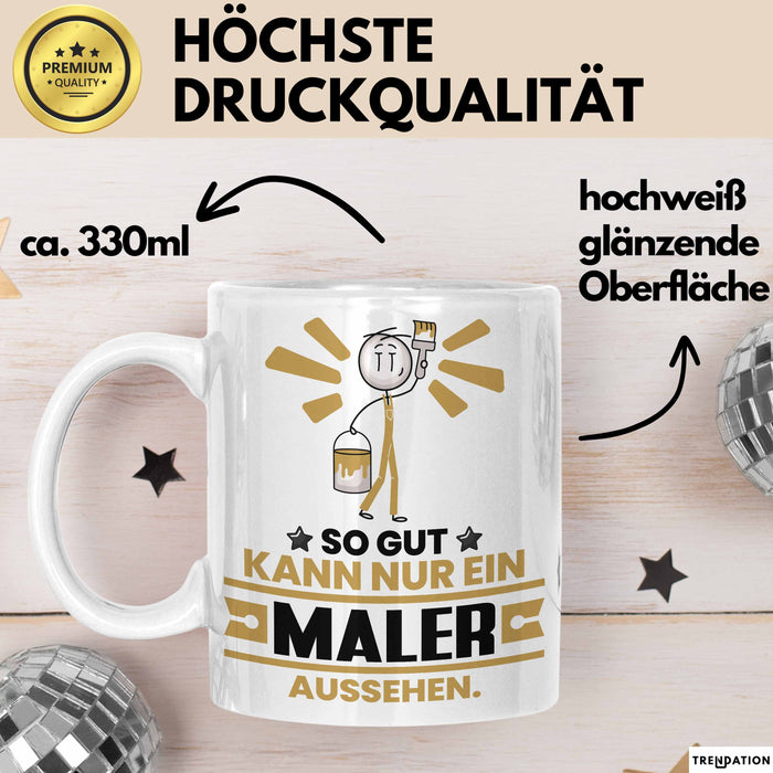 Maler Geschenk Tasse So Gut Kann Nur Ein Maler Aussehen Geschenkidee Kaffee-Becher Weiß Trendation
