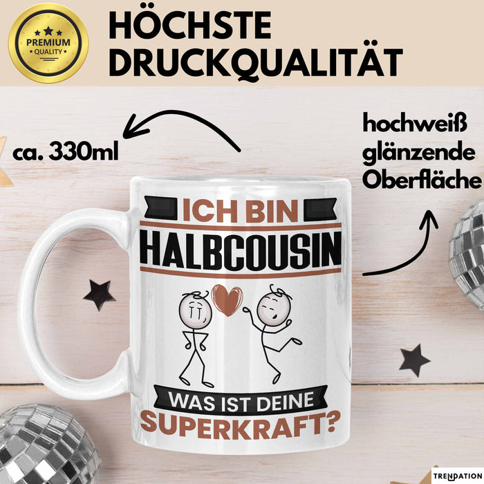 Halbcousin Tasse Geschenk für Halbcousin Geburtstag Lustiger Spruch Kaffee-Becher Was Ist Deine Superkraft Weiß Trendation