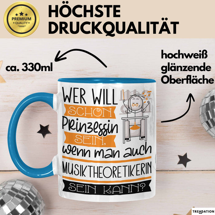 Musiktheoretikerin Tasse Geschenk Spruch Wer Will Schon Prinzessin Sein Wenn Man Auch Musiktheoretikerin Sein Kann Blau Trendation