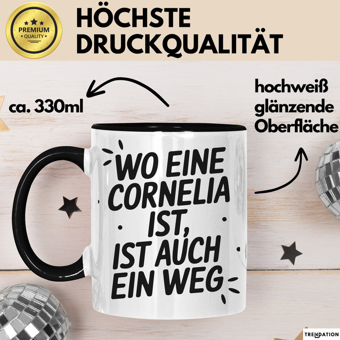 Cornelia Tasse Geschenk Wo Eine Cornelia Ist Ist Auch Ein Weg Geschenkidee Becher mit Name Schwarz Trendation