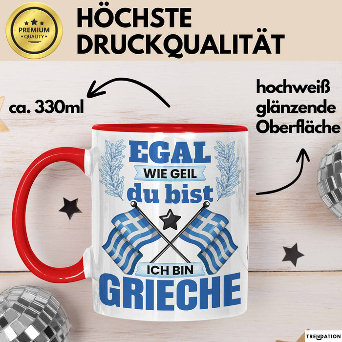 Grieche Tasse Geschenk Egal Wie Geil Du Bist Ich Bin Grieche Geschenkidee Griechenland Kaffee-Becher Rot Trendation