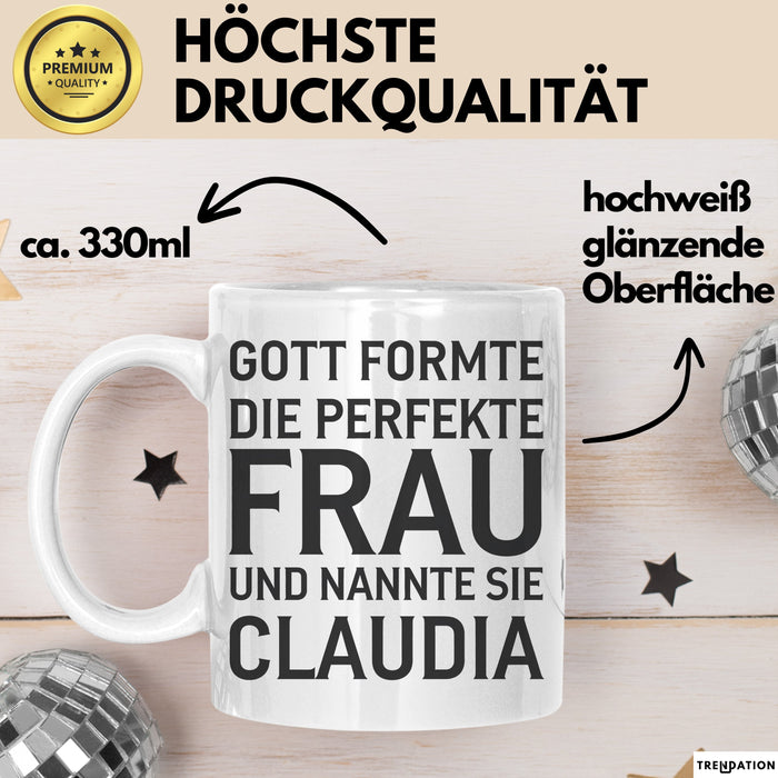 Claudia Tasse Geschenk Gott Formte Die Perfekte Frau Claudia Geschenkidee Weiß Trendation