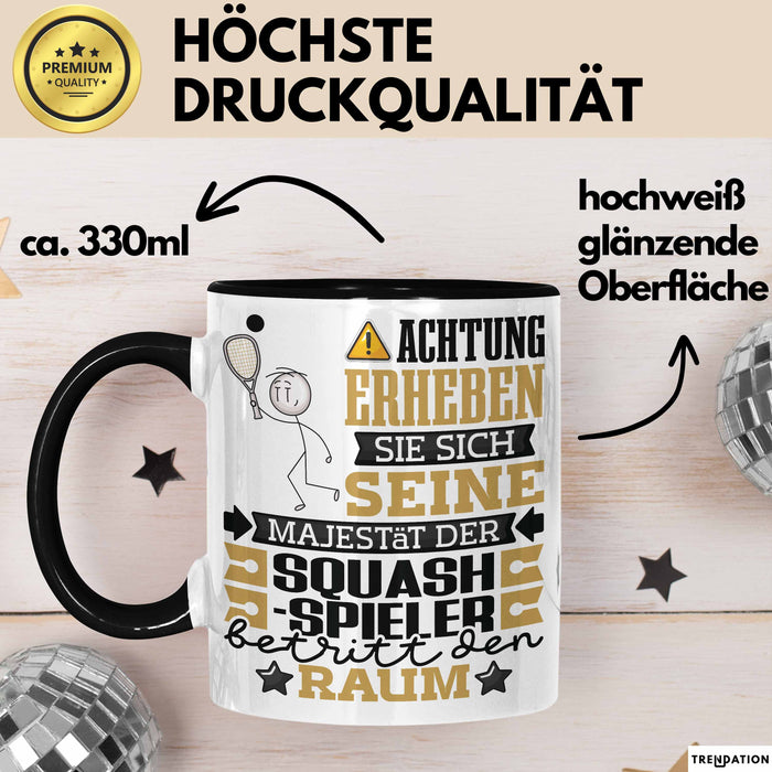 Squash-Spieler Geschenk Tasse Lustiger Spruch Erheben Sie Sich Der Squash-Spieler Betritt den Raum Schwarz Trendation