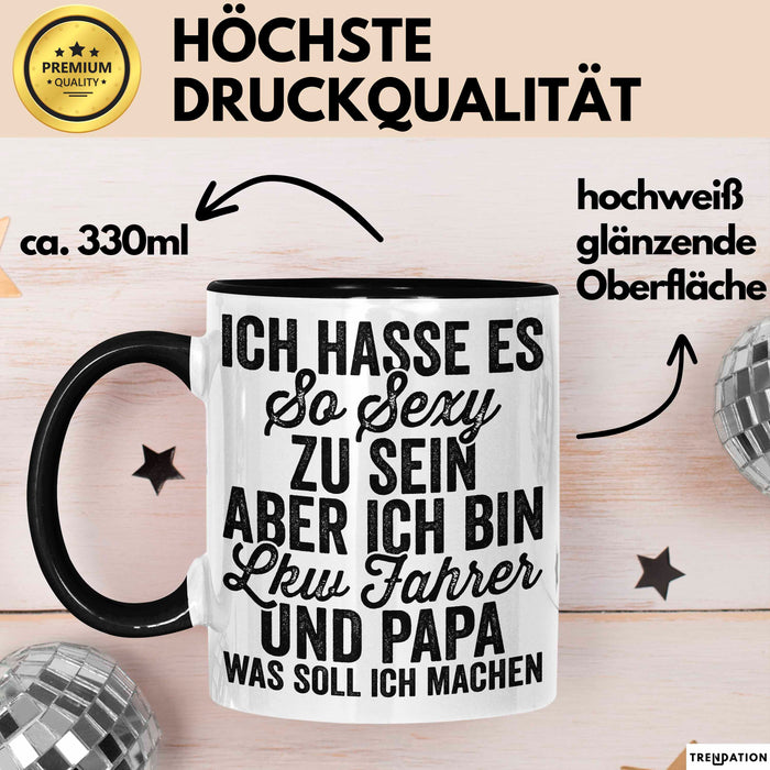 Lkw Fahrer Trucker Tasse Geschenk Lustige Geschenkidee Spruch Ich Hasse Es So Sexy Zu Sein Aber Ich Bin Lkw Fahrer Und Papa Trendation