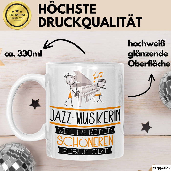 Jazz-Musikerin Weil Es Keinen Schöneren Beruf Gibt Tasse Geschenk für Eine Jazz-Musikerin Lustig Weiß Trendation