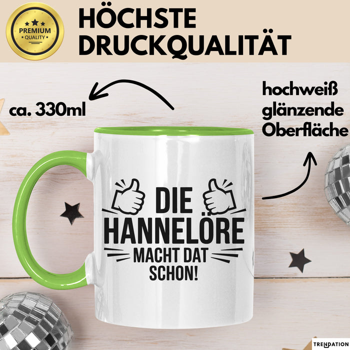 Hannelore Tasse Geschenk Die Hannelore Macht Dat Schon Geschenkidee Becher mit Name Grün Trendation