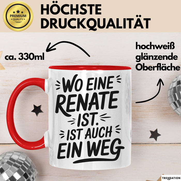 Renate Tasse Geschenk Wo Eine Renate Ist Ist Auch Ein Weg Geschenkidee Becher mit Name Rot Trendation