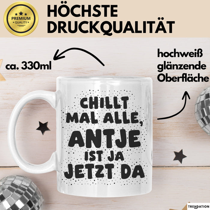 Antje Tasse Chillt Mal Alle, Antje Ist Ja Jetzt Da Geschenk