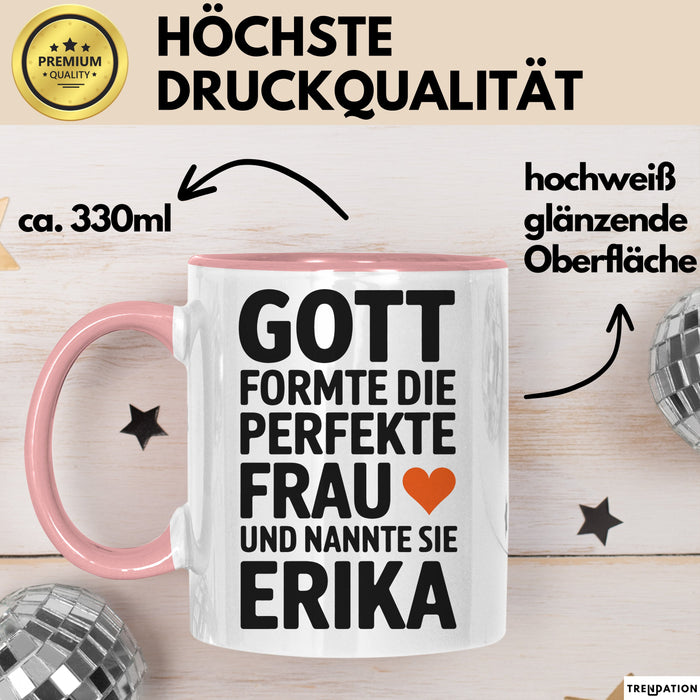 Erika Tasse Geschenk Gott Formte Die Perfekte Frau Erika Geschenkidee Rosa Trendation