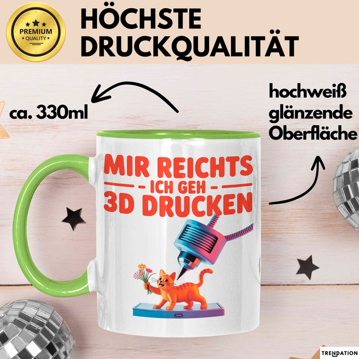 3D Drucker Printing Tasse Geschenk Lustige Geschenkidee Spruch Mir Reichts Ich Geh 3D Drucken Grün Trendation