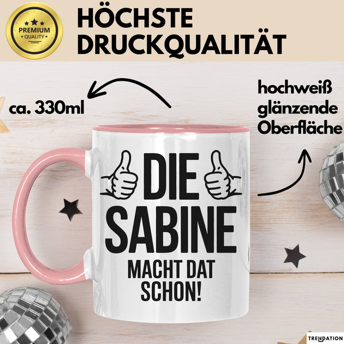 Sabine Tasse Geschenk Die Sabine Macht Dat Schon Geschenkidee Becher mit Name Rosa Trendation