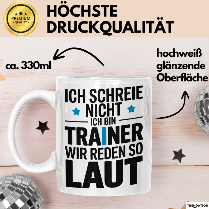 Fußballtrainer Fußballteam Tasse Geschenk Lustige Geschenkidee Spruch Ich Schreie Nicht Ich Bin Trainer Wir Reden So Laut Weiß Trendation