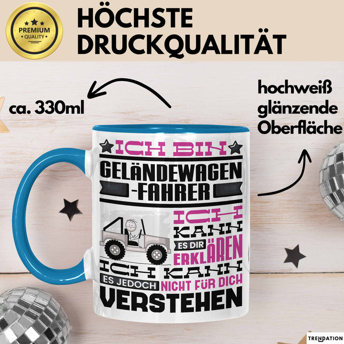 Geländewagenfahrer Geschenk Tasse Lustige Geschenkdiee für einen Geländewagenfahrer Geburtstag Ich Bin Geländewagenfahrer Ich Kann Es Dir Erklären Aber Nicht Für Dich Verstehen Blau Trendation