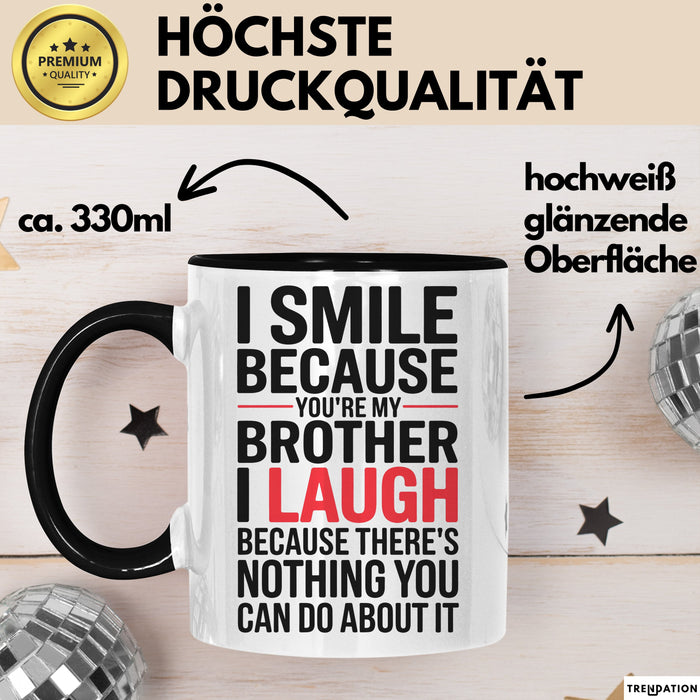 Bruder Tasse Geschenk I Smile Because Youre My Brother Geschenkidee Lustig Schwarz Trendation