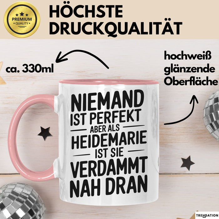 Heidemarie Tasse Geschenk Niemand Ist Perfekt Heidemarie Verdammt Nah Dran Geschenkidee Rosa Trendation