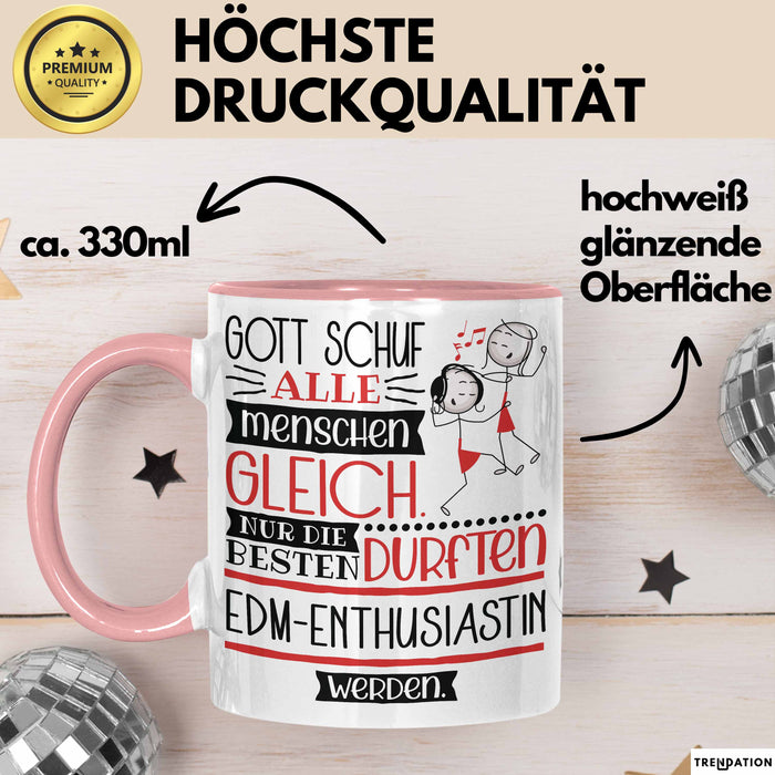 EDM-Enthusiastin Geschenk Becher Tasse Gott Schuf Alle Menschen Gleich Nur Die Besten Durfeten EDM-Enthusiastin Werden Geschenkidee Lustig Rosa Trendation