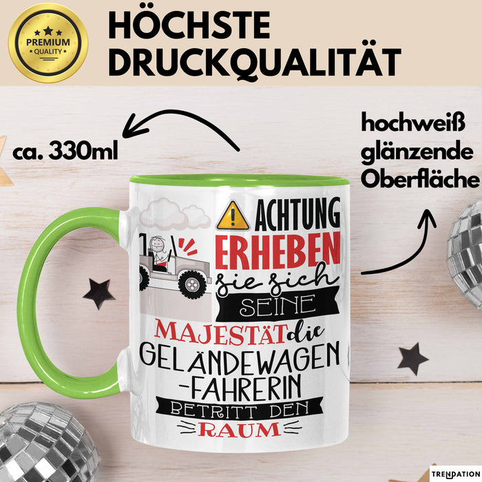 Geländewagenfahrerin Tasse Geschenk Lustiger Spruch Bitte Erheben Sie Sich Seine Majestät Die Geländewagenfahrerin Betritt Den Raum Grün Trendation