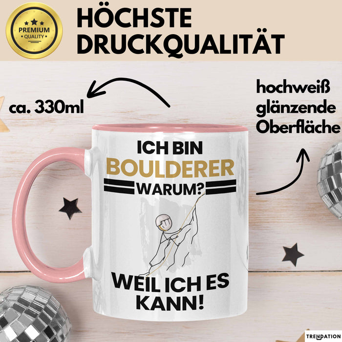 Boulderer Geschenk Tasse Lustiger Spruch Ich Bin Boulderer Warum Weil Ich Es Kann Geschenkidee Bester Boulderer Geburtstag Kaffee-Becher Rosa Trendation