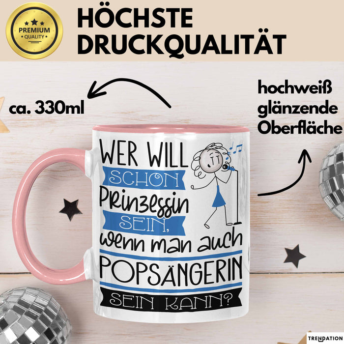Popsängerin Tasse Geschenk Spruch Wer Will Schon Prinzessin Sein Wenn Man Auch Popsängerin Sein Kann Rosa Trendation
