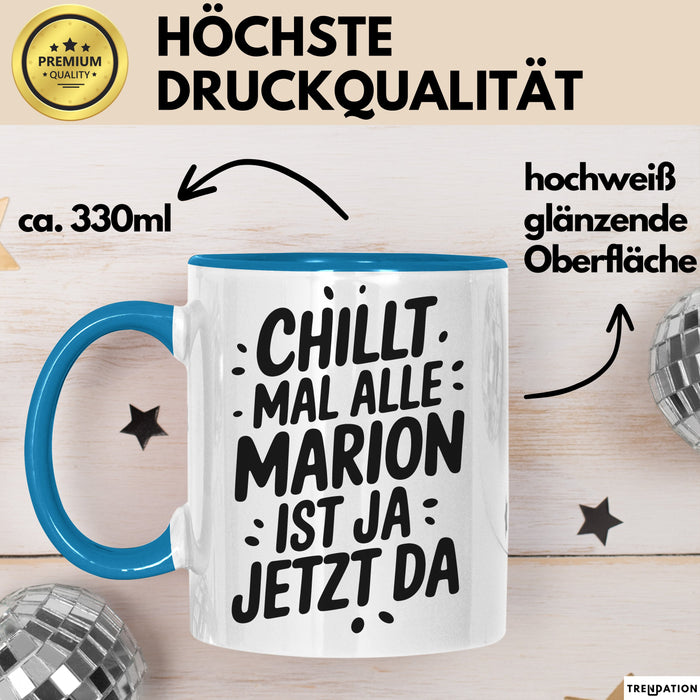Marion Tasse Geschenk Chillt Mal Alle Marion Ist Ja Jetzt Da Geschenkidee Becher mit Name Blau Trendation