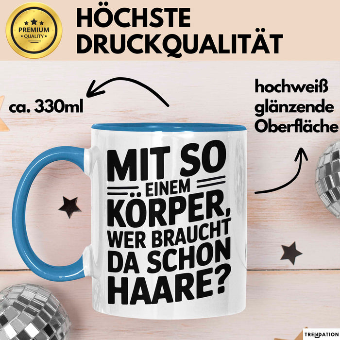 Sarkastischer Glatzkopf Tasse Geschenk Lustige Geschenkidee Mit So Einem Körper Wer Braucht Schon Haare Blau Trendation