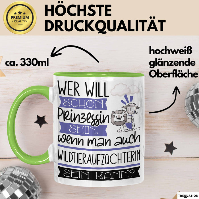 Wildtieraufzüchterin Tasse Geschenk Spruch Wer Will Schon Prinzessin Sein Wenn Man Auch Wildtieraufzüchterin Sein Kann Grün Trendation