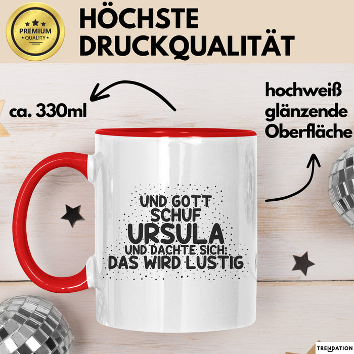 Ursula Tasse Und Gott Schuf Ursula Und Dachte Sich: Das Wird Lustig