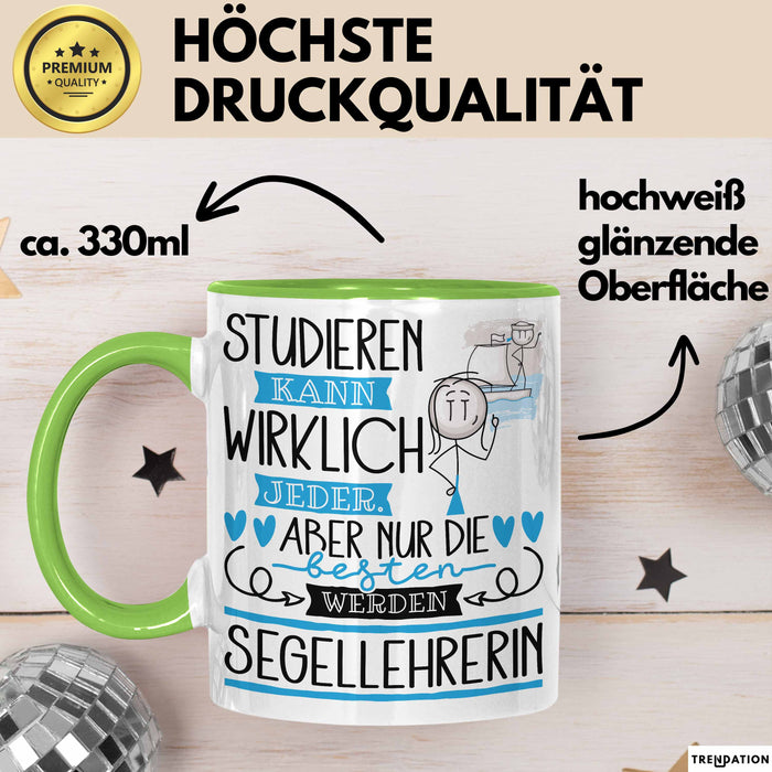 Segellehrerin Tasse Lustiges Geschenk Studieren Kann Wirklich Jeder Nur Die Besten Werden Segellehrerin Grün Trendation