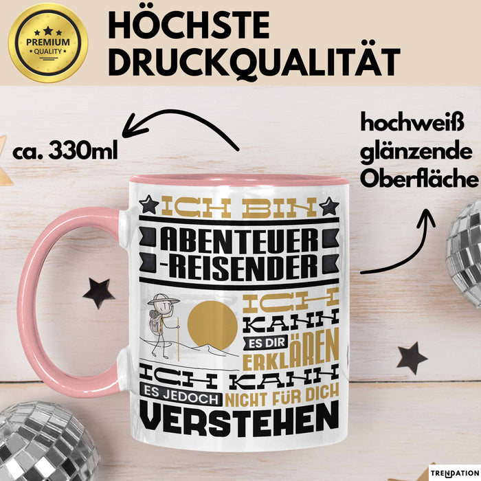 Abenteuerreisender Geschenk Kaffee-Tasse Geschenkidee für Abenteuerreisender Ich Bin Abenteuerreisender Ich Kann Es Dir Erklären Jedoch Nicht Für Dich Verstehen Spruch Lustig Rosa Trendation