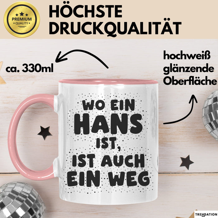 Hans Tasse Wo Ein Hans Ist, Ist Auch Ein Weg Geschenk