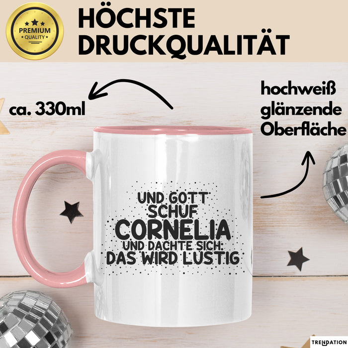 Cornelia Tasse Und Gott Schuf Cornelia Und Dachte Sich: Das Wird Lustig