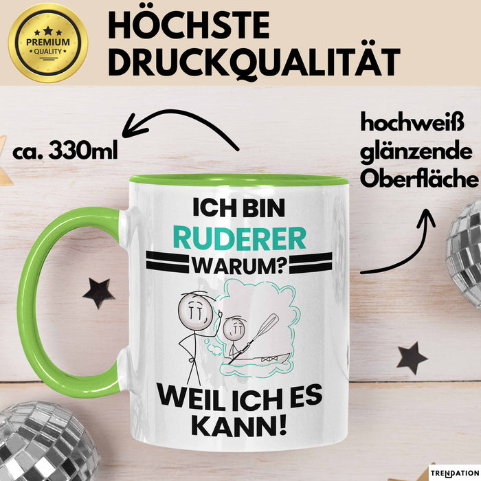 Ruderer Geschenk Tasse Lustiger Spruch Ich Bin Ruderer Warum Weil Ich Es Kann Geschenkidee Bester Ruderer Geburtstag Kaffee-Becher Grün Trendation