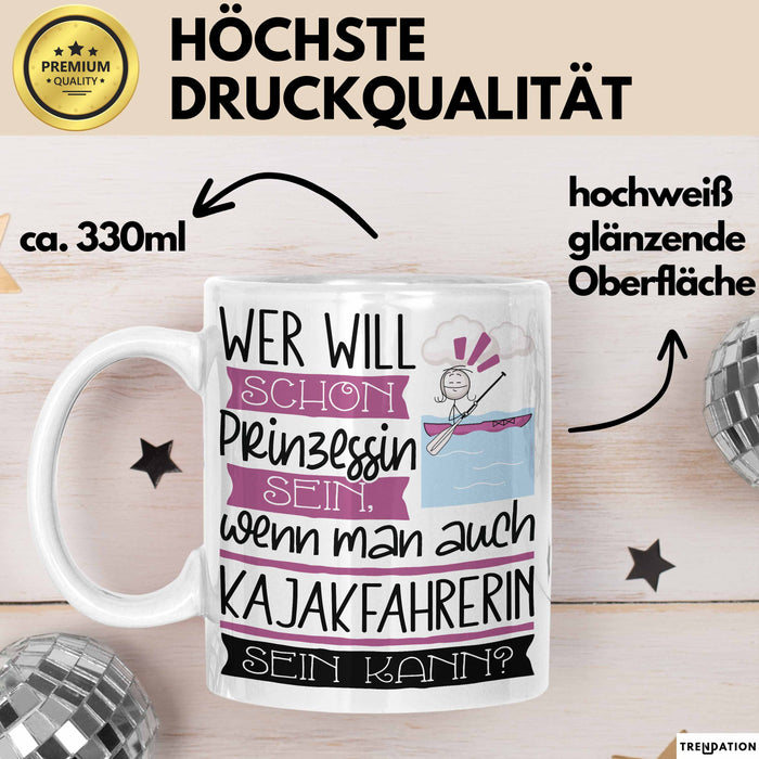 Kajakfahrerin Tasse Geschenk Spruch Wer Will Schon Prinzessin Sein Wenn Man Auch Kajakfahrerin Sein Kann Weiß Trendation