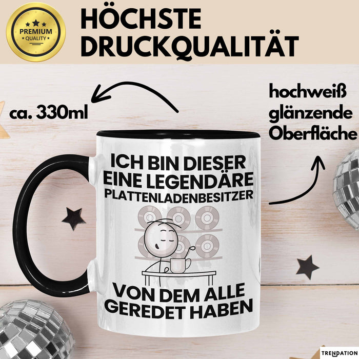Plattenladenbesitzer Geschenk Tasse Lustige Geschenkidee Geburtstag für Plattenladenbesitzer Ich Bin Dieser Legendäre Plattenladenbesitzer Von Dem Alle Geredet Haben Kaffee-Becher Schwarz Trendation