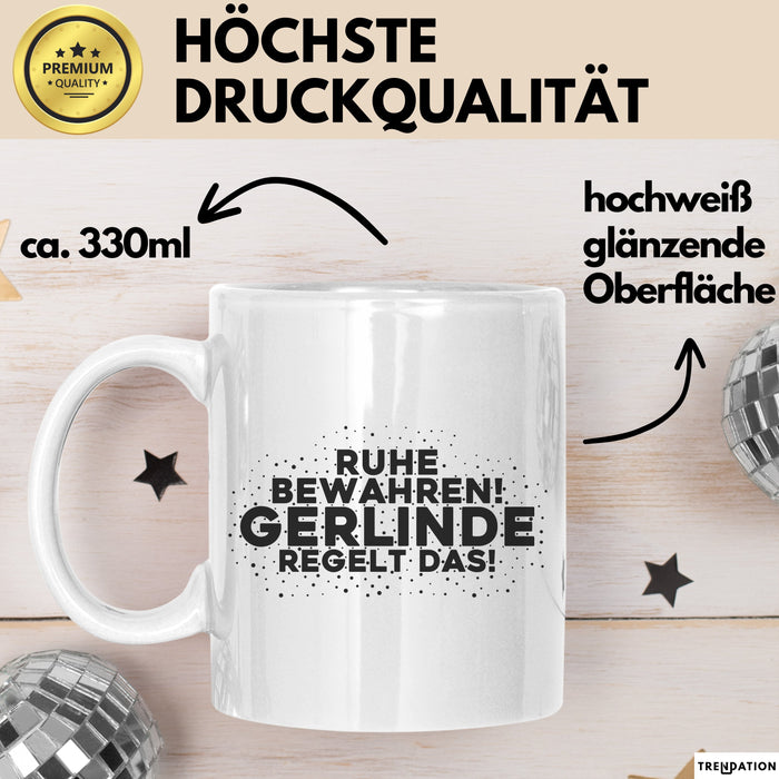 Gerlinde Tasse Ruhe Bewahren! Gerlinde Regelt Das! Geschenk Weiß Trendation