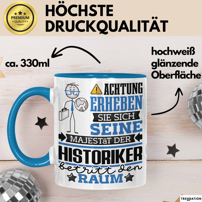 Historiker Geschenk Tasse Lustiger Spruch Erheben Sie Sich Der Historiker Betritt den Raum Blau Trendation