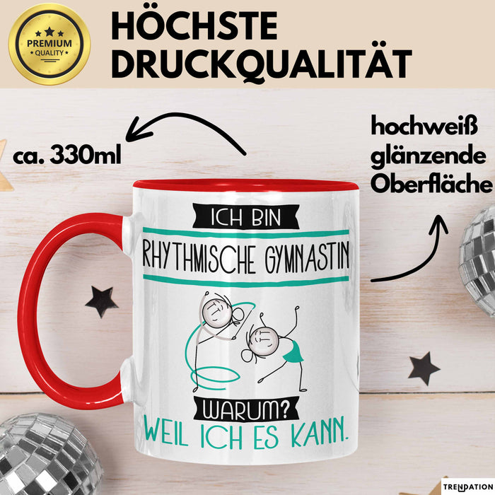 Rhythmische Gymnastin Tasse Geschenk Ich Bin Rhythmische Gymnastin Warum Weil Ich Es Kann Geschenkidee Geburtstag Rot Trendation