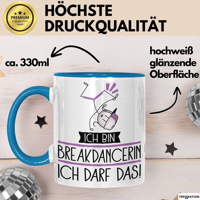 Geschenk für Breakdancerin Tasse Lustige Geschenkidee Geburtstag Ich Bin Breakdancerin Ich Darf Das Blau Trendation