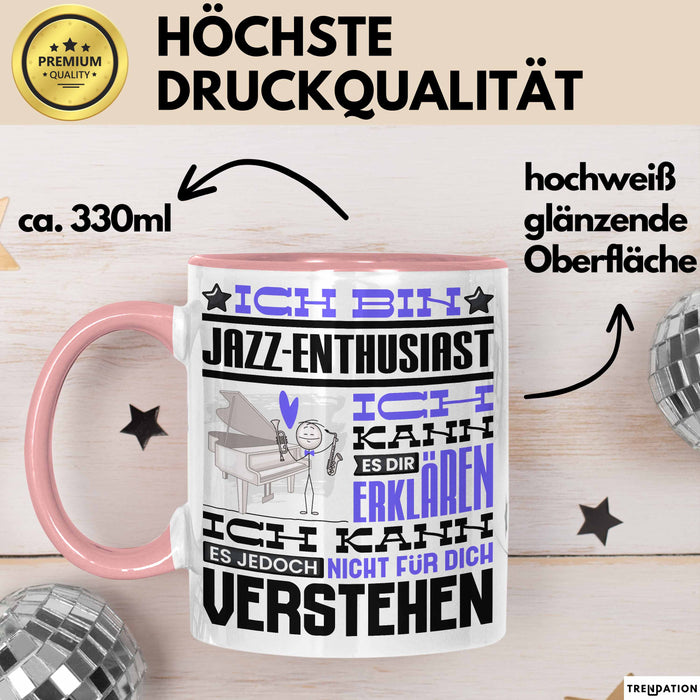 Jazz-Enthusiast Geschenk Tasse Lustige Geschenkdiee für einen Jazz-Enthusiast Geburtstag Ich Bin Jazz-Enthusiast Ich Kann Es Dir Erklären Aber Nicht Für Dich Verstehen Rosa Trendation