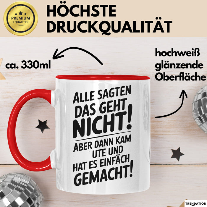Ute Tasse Geschenk Alle Sagten Das Geht Nicht Aber Dann Kam Ute Und Hat Es Einfach Gemacht Geschenkidee Becher mit Name Rot Trendation