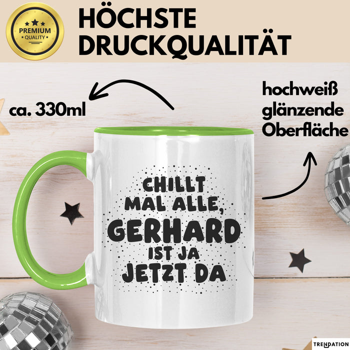Gerhard Tasse Chillt Mal Alle, Gerhard Ist Ja Jetzt Da Geschenk
